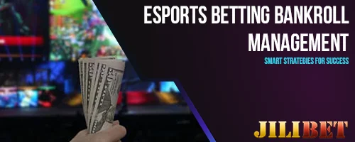 Esports Betting Bankroll Management: Smart Strategies for Success